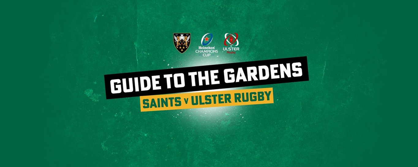 Guide to the Gardens | Saints vs Ulster Rugby