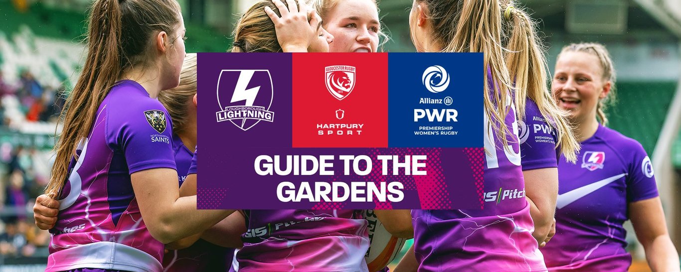 Guide to the Gardens | Loughborough Lightning vs Gloucester-Hartpury