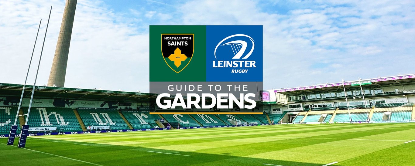 Guide to the Gardens | Saints vs Leinster