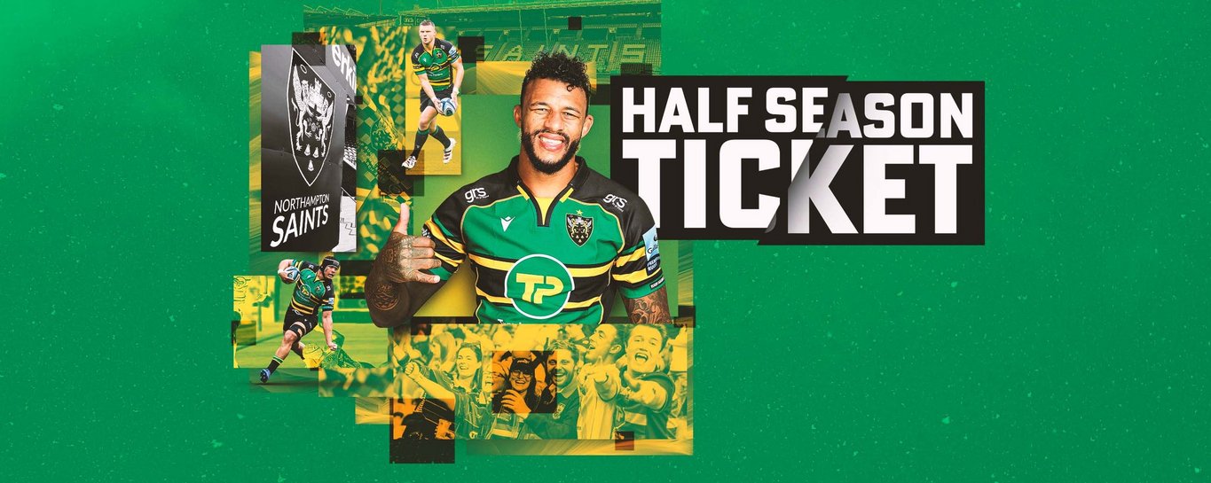 Northampton Saints’ Half-Season Tickets are now on sale!