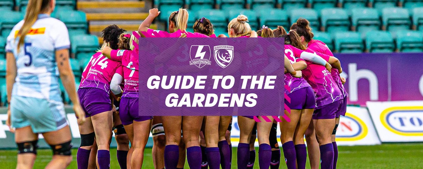 Guide to the Gardens | Lightning vs Gloucester-Hartpury