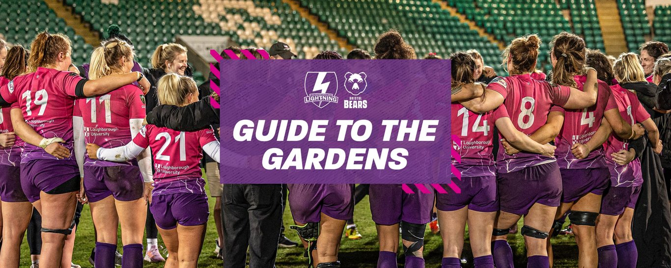 Guide to the Gardens | Loughborough Lightning vs Bristol Bears