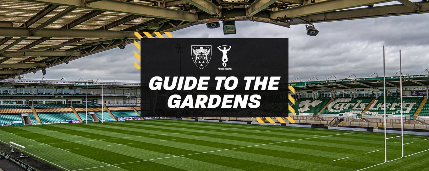 Guide to the Gardens | Saints vs Quins