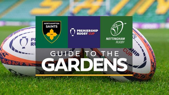 Guide to the Gardens | Northampton Saints vs Nottingham Rugby