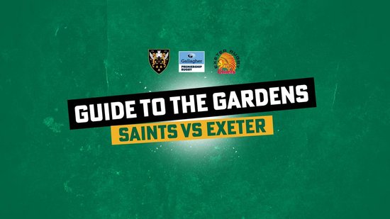 Guide to the Gardens | Saints vs Exeter Chiefs