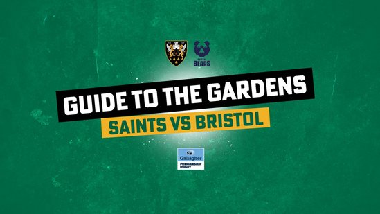 Guide to the Gardens: Saints vs Bristol Bears