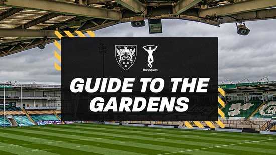 Guide to the Gardens | Saints vs Quins