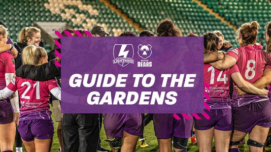 Guide to the Gardens | Loughborough Lightning vs Bristol Bears