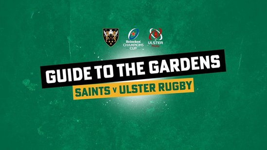 Guide to the Gardens | Saints vs Ulster Rugby