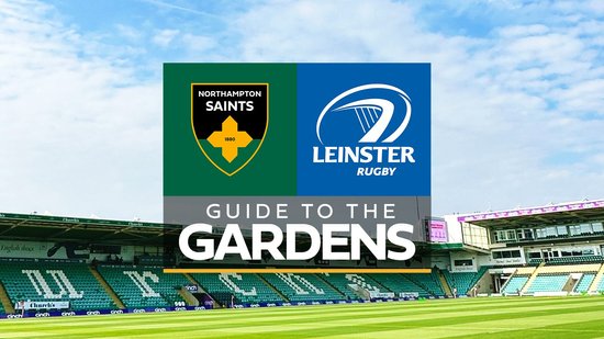 Guide to the Gardens | Saints vs Leinster