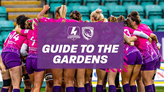 Guide to the Gardens | Lightning vs Gloucester-Hartpury