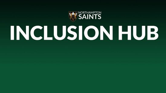 Northampton Saints' Inclusion Hub offers a safe and welcoming environment for supporters to open discussions around, inclusion, disability, physical and mental health with the Club.